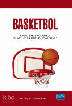 Basketbol; Farklı Bakış Açılarıyla Bilindik ve Bilinmedik Yönleriyle -