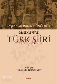Başlangıcından Günümüze Örnekleriyle| Türk Şiiri - Kitapiks.com