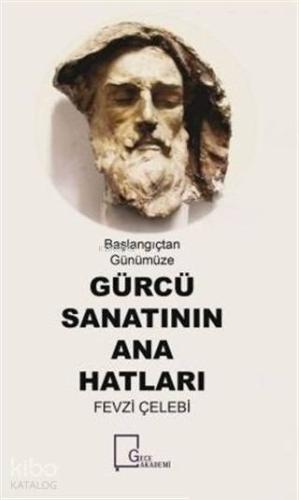 Başlangıçtan Günümüze Gürcü Sanatının Ana Hatları - Kitapiks.com