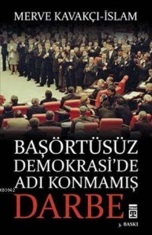 Başörtüsüz Demokrasi'de Adı Konmamış Darbe - Kitapiks.com