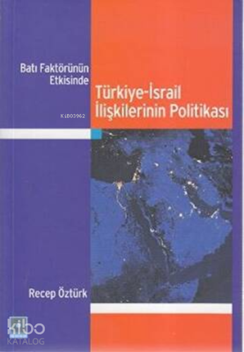 Batı Faktörünün Etkisinde Türkiye-İsrail İlişkilerinin Politikası - Ki