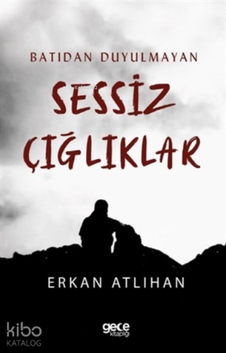 Batıdan Duyulmayan Sessiz Çığlıklar - Kitapiks.com