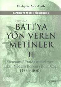 Batı'ya Yön Veren Metinler - II; Rönesans / Protestan Reformu Erken Modern Dönem / Bilim Çağı (1350-1650)