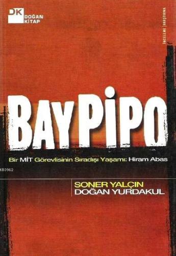 Bay Pipo; Bir MİT Görevlisinin Sıradışı Yaşamı: Hiram Abas - Kitapiks.