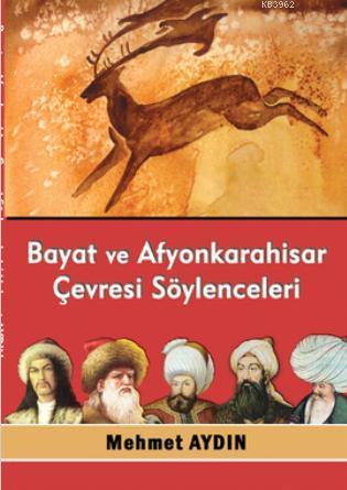 Bayat ve Afyonkarahisar Çevresi Söylenceleri - Kitapiks.com