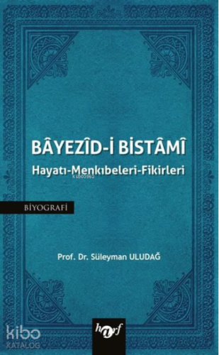 Bayezid-i Bistami : Hayatı - Menkıbeleri - Fikirleri - Kitapiks.com