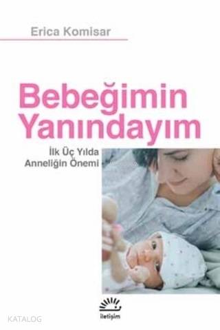 Bebeğimin Yanındayım; İlk Üç Yılda Anneliğin Önemi - Kitapiks.com