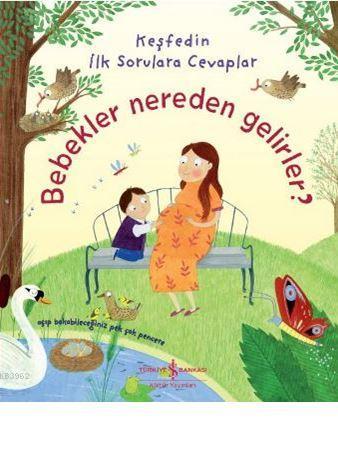 Bebekler Nereden Gelirler?; Keşfedin İlk Sorulara Cevaplar - Kitapiks.