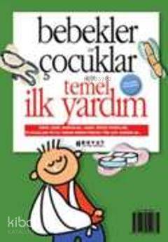 Bebekler Ve Çocuklar İçin Temel İlk Yardım - Kitapiks.com