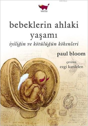 Bebeklerin Ahlaki Yaşamı; İyiliğin ve Kötülüğün Kökenleri
