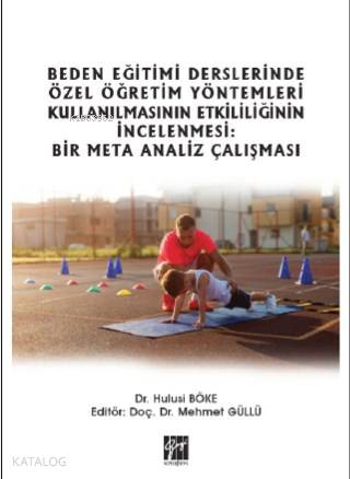 Beden Eğitimi Derslerinde Özel Öğretim Yöntemleri Kullanılmasının Etkililiğinin İncelenmesi; Bir Meta Analiz Çalışması