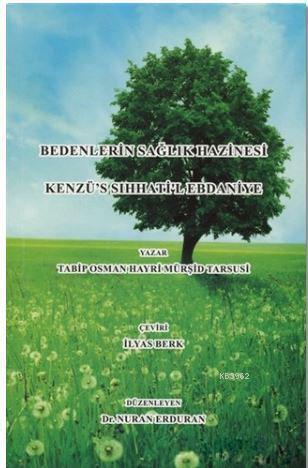 Bedenlerin Sağlık Hazinesi Kenzü's Sıhhati'l Ebdaniye - Kitapiks.com