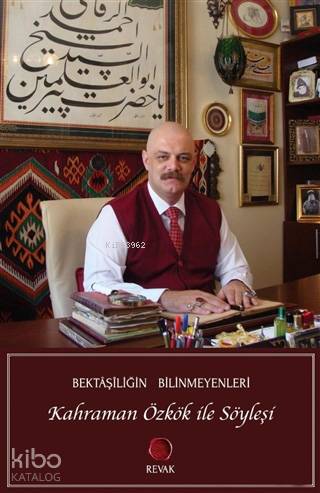 Bektaşiliğin Bilinmeyenleri - Kahraman Özkök İle Söyleşi - Kitapiks.co