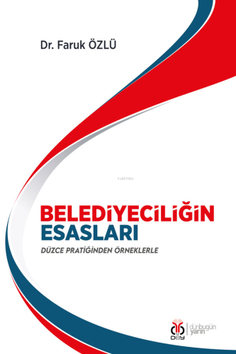 Belediyeciliğin Esasları;Düzce Pratiğinden Örneklerle - Kitapiks.com