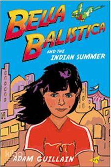 Bella Balistica and the Indian Summer - Kitapiks.com