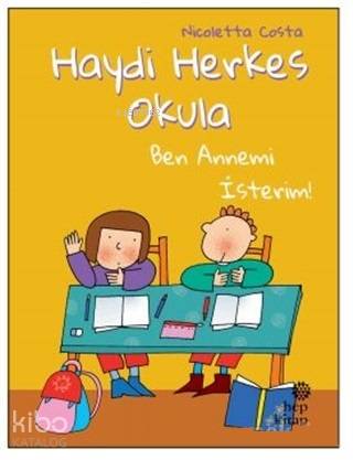 Ben Annemi İsterim! - Haydi Herkes Okula - Kitapiks.com