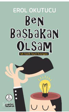 Ben Başbakan Olsam; Tek Kişilik Beyin Kasırgası - Kitapiks.com