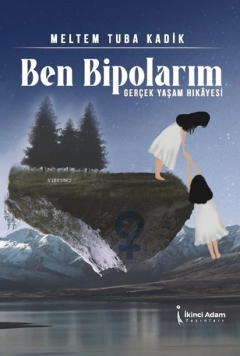 Ben Bipolarım - Gerçek Yaşam Hikayesi - Kitapiks.com