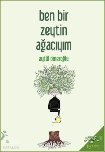 Ben Bir Zeytin Ağacıyım - Kitapiks.com