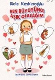 Ben Büyüyünce Aşık Olacağım - Kitapiks.com