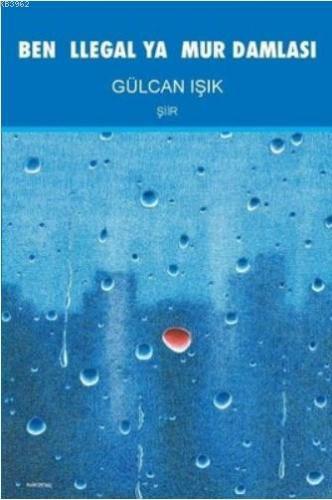 Ben İllegal Yağmur Damlası - Kitapiks.com
