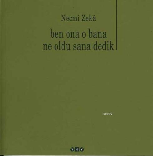 Ben Ona O Bana Ne Oldu Sana Dedik - Kitapiks.com