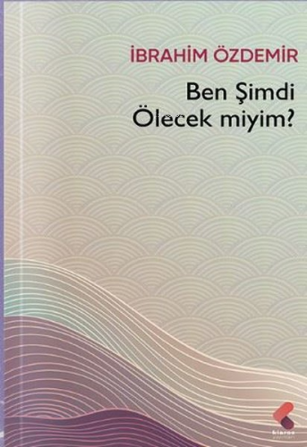Ben Şimdi Ölecek miyim? - Kitapiks.com