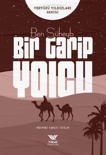 Ben Süheyb Bir Garip Yolcu ;Yeryüzü Yıldızları Serisi - Kitapiks.com