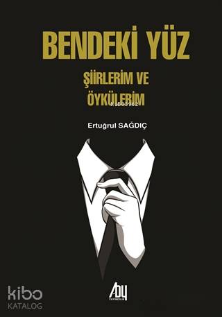 Bendeki Yüz; Şiirlerim ve Öykülerim - Kitapiks.com