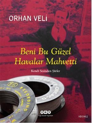 Beni Bu Güzel Havalar Mahvetti; Kendi Sesinden Şiirler - Kitapiks.com
