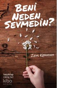 Beni Neden Sevmedin? - Kitapiks.com