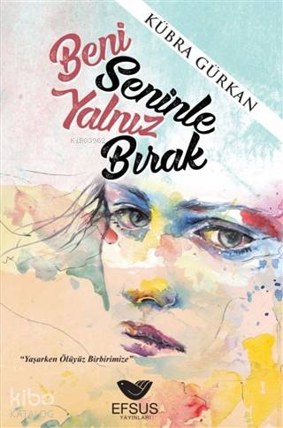 Beni Seninle Yalnız Bırak - Kitapiks.com