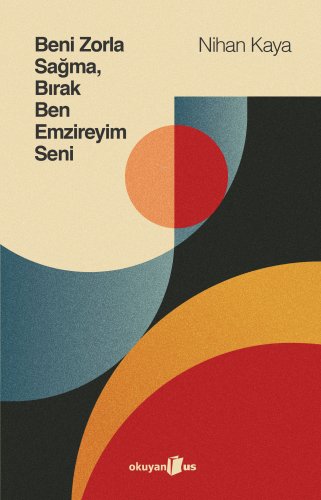 Beni Zorla Sağma, Bırak Ben Emzireyim Seni - Kitapiks.com