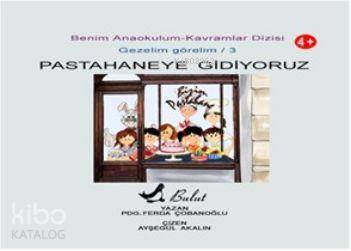 Benim Anaokulum Kavramlar Dizisi Gezelim Görelim - 3| Pastahaneye Gidi