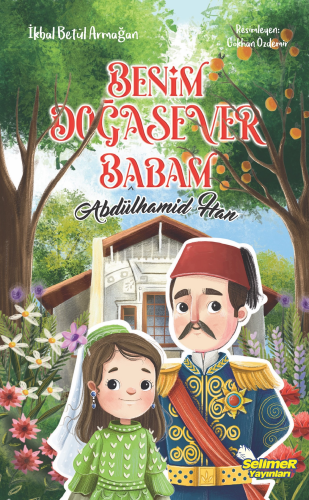 Benim Doğasever Babam Abdülhamid Han - Kitapiks.com
