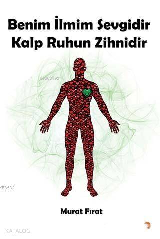 Benim İlmim Sevgidir Kalp Ruhun Zihnidir - Kitapiks.com