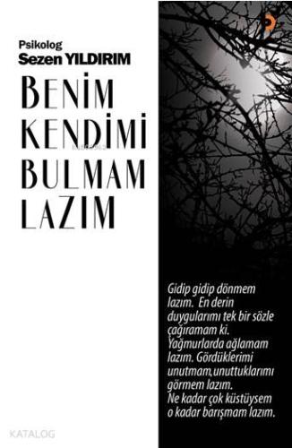 Benim Kendimi Bulmam Lazım; Gidip gidip dönmem lazım. En derin duygula