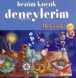 Benim Küçük Deneylerim - Mekanik - Kitapiks.com
