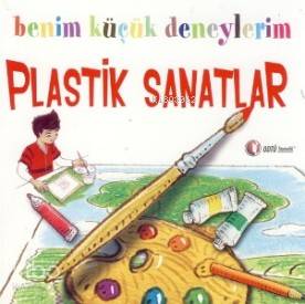 Benim Küçük Deneylerim - Plastik Sanatlar - Kitapiks.com