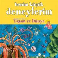 Benim Küçük Deneylerim - Yaşam ve Dünya - Kitapiks.com