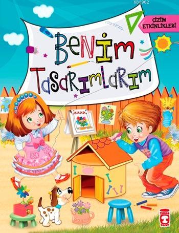 Benim Tasarımlarım; Çizim Etkinlikleri, +5 Yaş - Kitapiks.com