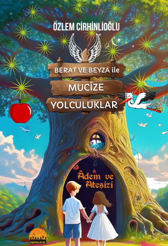 Berat ve Beyza ile Mucize Yolculuklar;Adem ve Ateşizi - Kitapiks.com