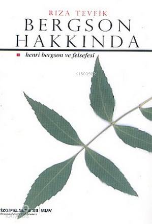Bergson Hakkında: Henri Bergson ve Felsefesi - Kitapiks.com