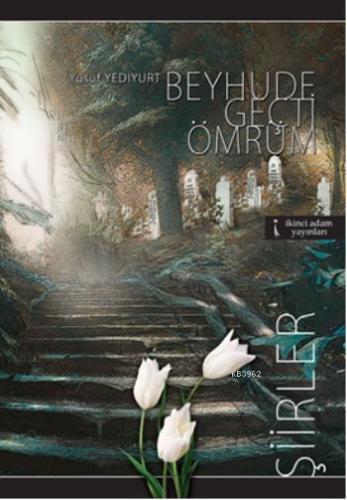 Beyhude Geçti Ömrüm - Kitapiks.com