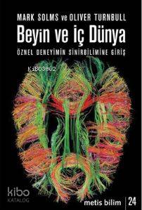 Beyin ve İç Dünya; Öznel Deneyimin Sinirbilimine Giriş - Kitapiks.com