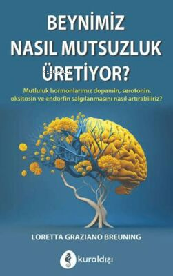 Beynimiz Nasıl Mutluluk Üretiyor? - Kitapiks.com