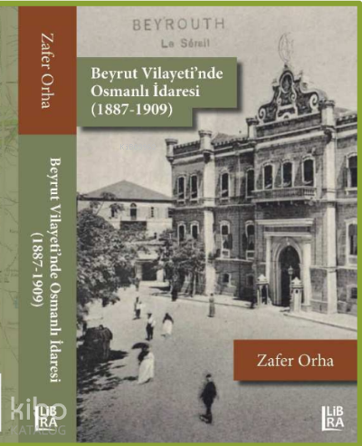 Beyrut Vilayeti’nde Osmanlı İdaresi (1887-1909)