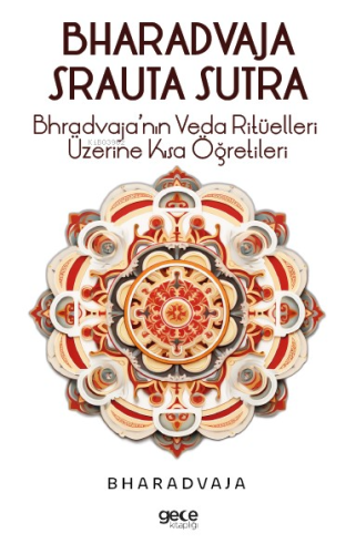 Bhradvaja Srauta Sutra;(Bhradvaja’nın Veda Ritüelleri Üzerine Kısa Öğr