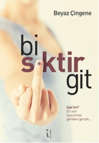 Bi S*ktir Git - Kitapiks.com