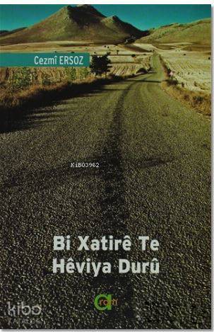 Bi Xatire Te Heviya Duru / Elveda İki Yüzlü Umut - Kitapiks.com